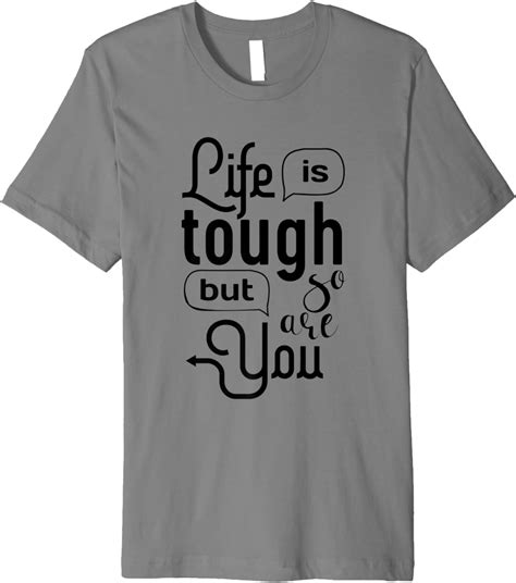 Life Is Tough But So Are You Inspirational Quote Premium T