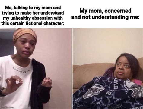 Me Explaining To My Mom Memes And S Imgflip