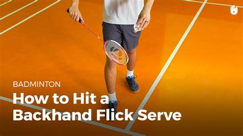 How To Hit A Backhand Flick Serve Badminton Youtube