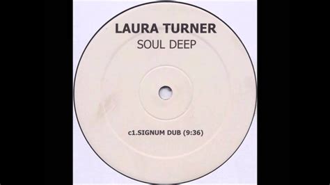 Laura Turner ‎ Soul Deep Signum Dub 2003 Youtube