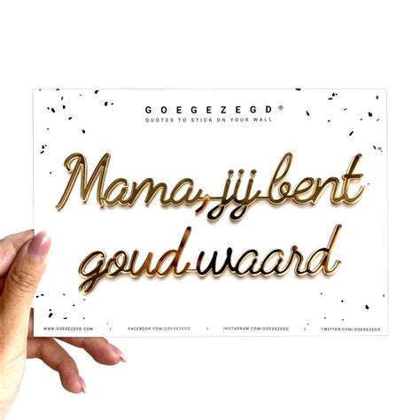 Mama Jij Bent Goud Waard New Goegezegd