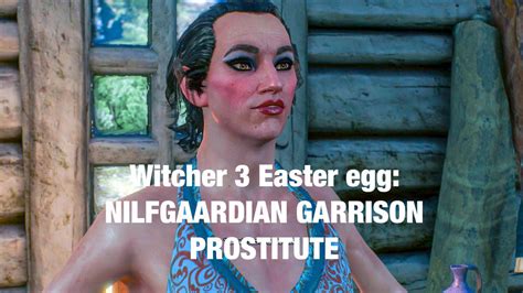 Witcher Easter Egg NILFGAARDIAN GARRISON PROSTITUTE YouTube