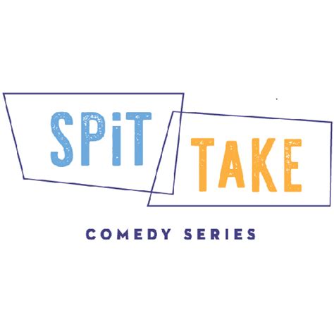The Spit Take Comedy Series
