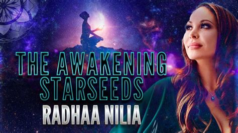 The Awakening Starseeds Radhaa Nilia Youtube