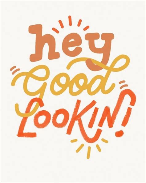 Hey Good Lookin By Steffi Lynn Happy Words Typography Quotes Words