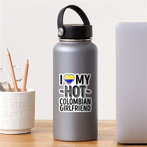 I Love My Hot Colombian Girlfriend Cute Colombia Couples Romantic Love T Shirts And Stickers