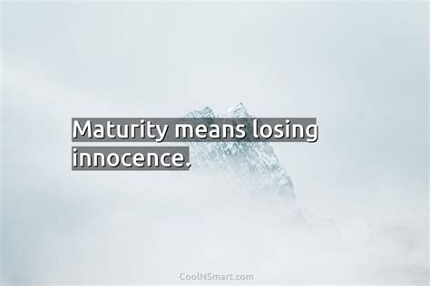 Quote Maturity Means Losing Innocence CoolNSmart