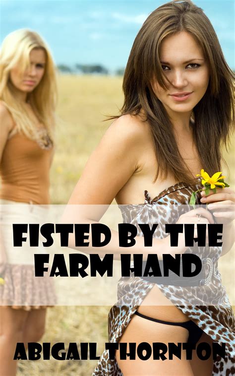 Fisted By The Farm Hand by Abigail Thornton | Goodreads