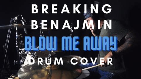 Breaking Benjamin Feat Valora Blow Me Away Drum Cover Youtube