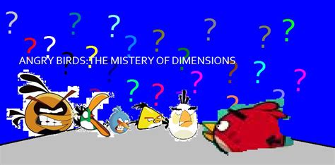 Angry Birds The Mistery Of Dimensions Angry Birds Fanon Wiki Fandom