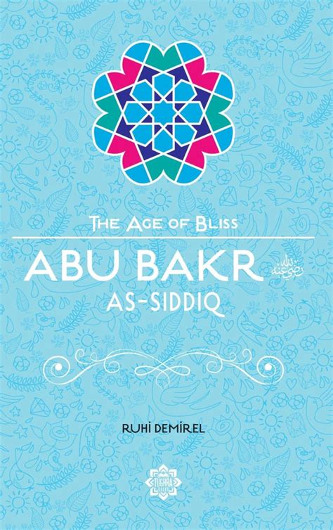 Abu Bakr As Siddiq The Age Of Bliss Series Tughra Books