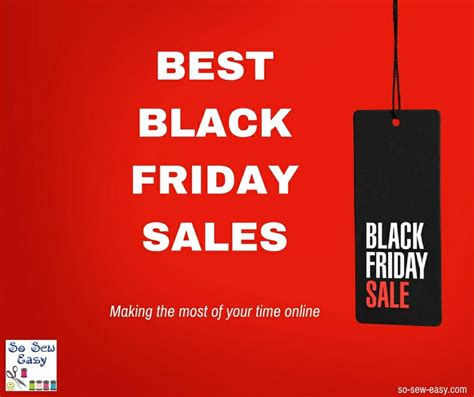 Best Black Friday Sales Making The Most Of Your Time Online So Sew Easy