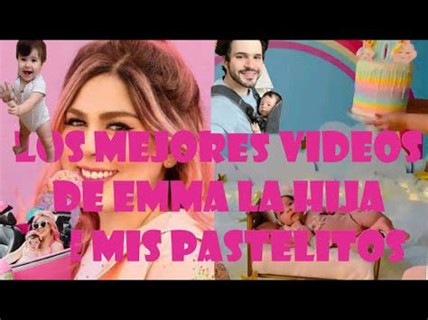 MEJORES Videos De EMMA Hija De MIS PASTELITOS Emma Mispastelitos