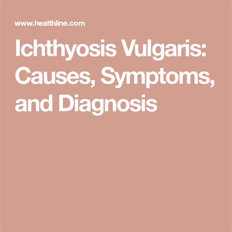 Ichthyosis Vulgaris Causes Symptoms And Diagnosis Ichthyosis