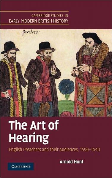 The Art Of Hearing English Preachers And Their Audiences 1590 1640 By