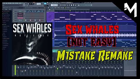 Fl Studio Sex Whales Not Easy Intro Piano Remake Youtube