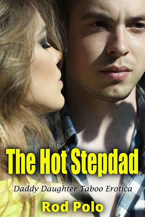 The Hot Stepdad Daddy Daughter Taboo Erotica By Rod Polo Goodreads
