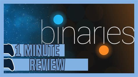 Binaries Review In One Minute Youtube