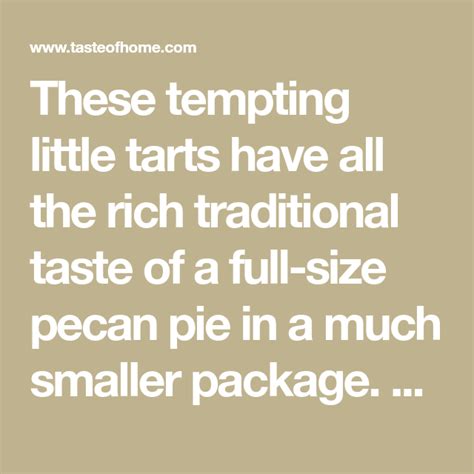 these tempting little tarts have all the rich traditional taste of a full size pecan pie in a