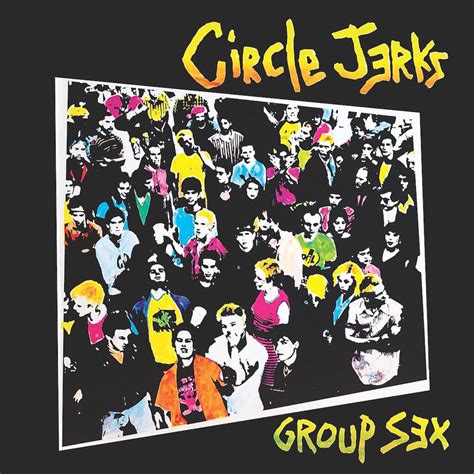 466 Circle Jerks Group Sex 1001 Album Club