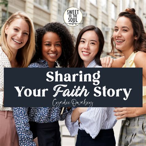 Sharing Your Faith Story Sweet To The Soul Ministries