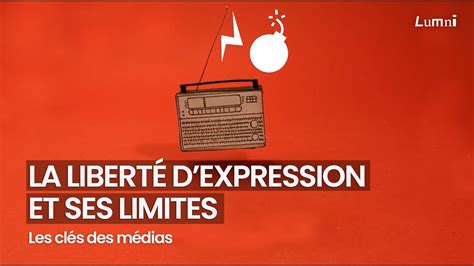 La Liberté Dexpression Et Ses Limites Les Clés Des Médias Lumni