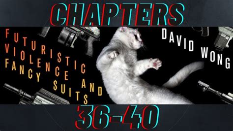 Futuristic Violence And Fancy Suits Chapters 36 40 Youtube