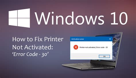 How To Fix Printer Not Activated ‘error Code 30 On Windows 10