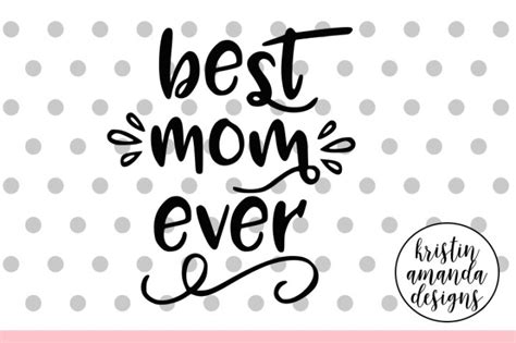 Best Mom Ever Mothers Day Svg Dxf Eps Png Cut File • Cricut