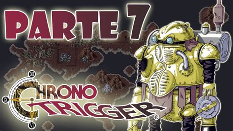 Chrono Trigger Parte 7 Robo Astley Youtube