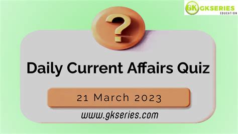 Daily Quiz On Current Affairs By Gkseries 21 March 2023