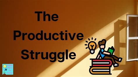 The Productive Struggle Video Youtube