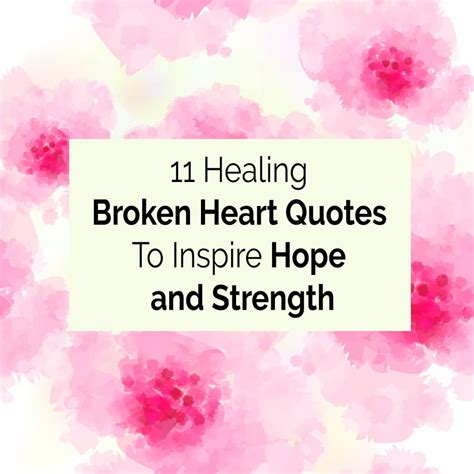 11 Broken Heart Quotes To Inspire Hope And Strength After Heartbreak