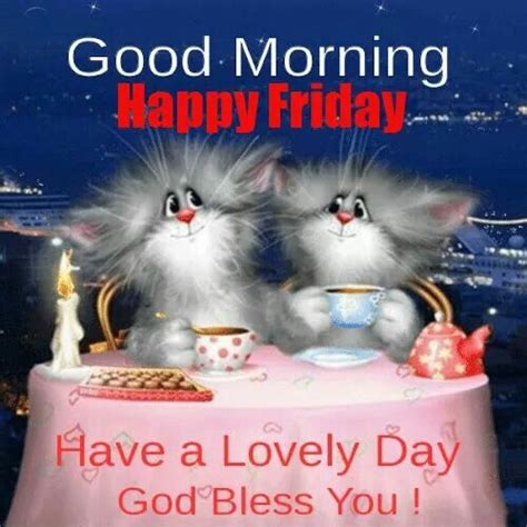 This day marks a great period called happy friday! Good Morning, Happy Friday, Have A Lovely Day, God Bless ...