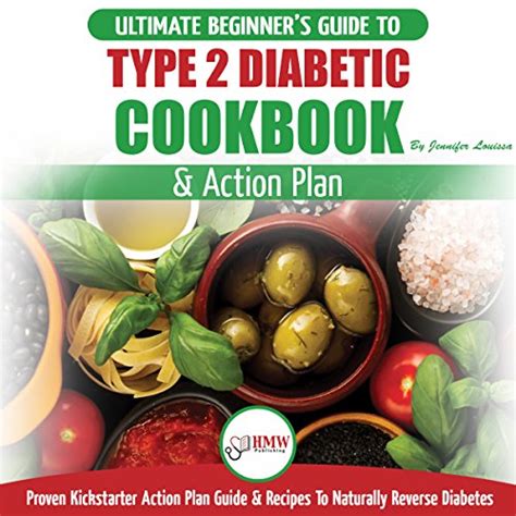 Type 2 Diabetes Cookbook And Action Plan The Ultimate Beginners