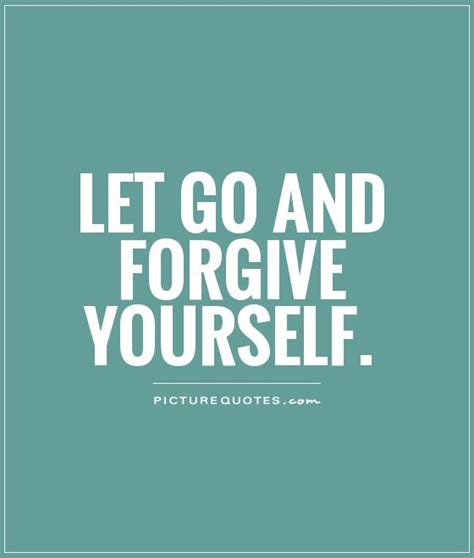 Forgive Yourself Quotes And Sayings Forgive Yourself Picture Quotes