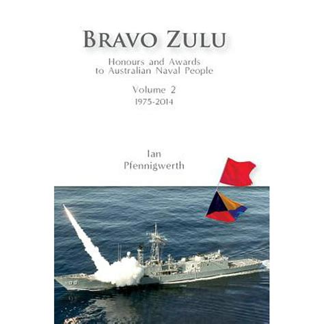 Bravo Zulu Volume 2 Honours And Awards To Australian Naval People