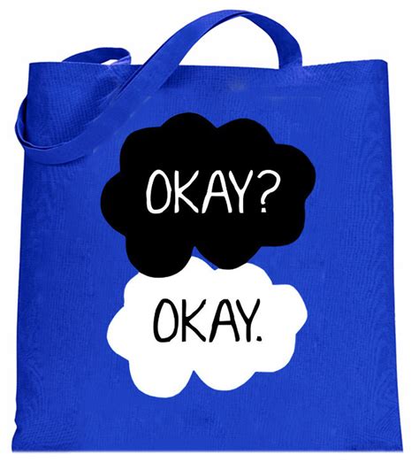 Available in a range of colours and styles for men, women, and everyone. "Okay? Okay." Quote The Fault In Our Stars Tote Bag
