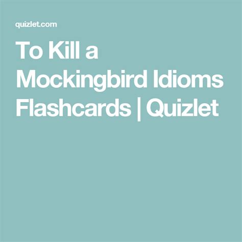 To Kill A Mockingbird Idioms Flashcards Quizlet High School