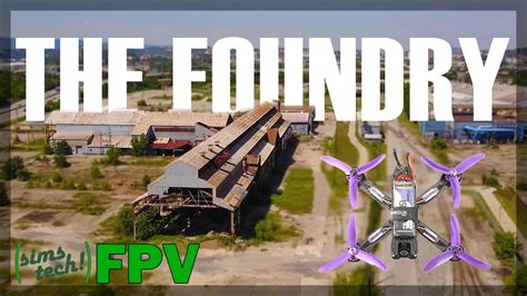 The Foundry Fpv Drone Freestyle Youtube