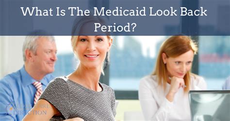 What Is The Medicaid Look Back Period Elder Care Direction