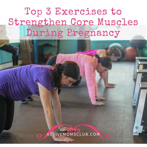 Top 3 Exercises To Strengthen Core Muscles During Pregnancy Active Moms Club