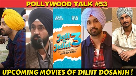 diljit dosanjh all upcoming movies chamkila jatt and juliet 3 pollywood talk 53 youtube