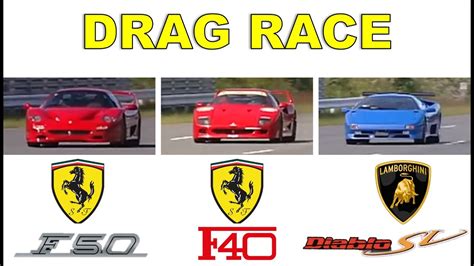 Drag Race 92 Ferrari F50 Vs Lamborghini Diablo Sv Vs Ferrari F40