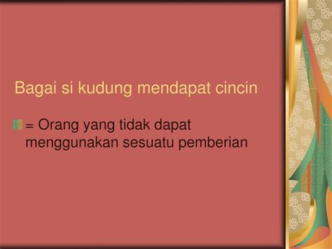 Orang yang tidak dapat merasai nikmat atau menggunakan kemudahan yang diperoleh. Maksud Peribahasa Bagai Cincin Dengan Permata