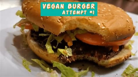 Vegan Burger Recipe Attempt 1 Youtube