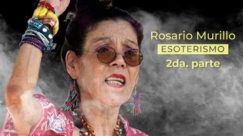 Rosario Murillo Y Su Historia Con El Esoterismo Parte Ii Youtube
