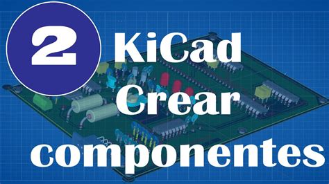 Kicad Crear Componentes Youtube