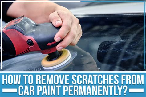 How To Remove Scratches From Car Paint Permanently