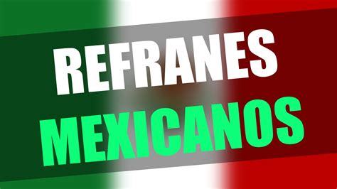 Refranes Mexicanos Y Su Significado Youtube